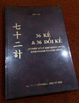 36 Kế & 36 Đối Kế 72 Phép Xử Lý Khó Khăn Trong Kinh Doanh Và Cuộc Sống - Hầu Gia
