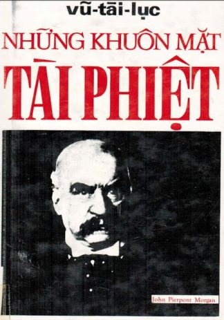 Những Khuôn Mặt Tài Phiệt - Vũ Tài Lục
