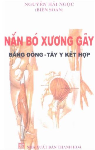 Nắn Bó Xương Gãy Bằng Đông Tay Y Kết Hợp - Nguyễn Hải Ngọc