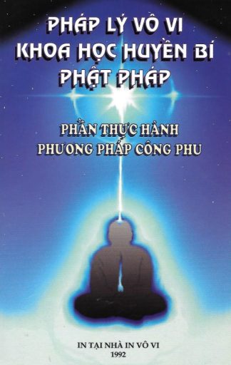 Pháp Lý Vô Vi Phần Thực Hành Phương Pháp Công Phu - Thiền Sư Lương Sĩ Hằng