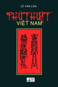 Phù Thuật Việt Nam (khảo sát từ quan niệm đến thực hành) - Lê Văn Lân