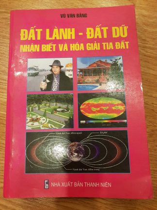 Đất Lành Đất Dữ Nhận Biết Và Hóa Giải Tia Đất - Vũ Văn Bằng
