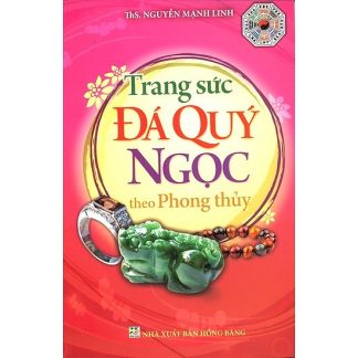 Trang Sức Đá Quý Ngọc Theo Phong Thủy – Ths. Nguyễn Mạnh Linh