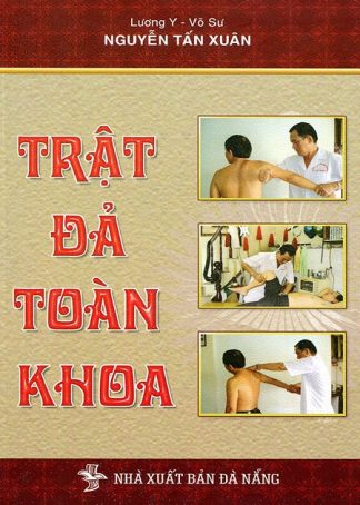 Trật Đả Toàn Khoa - Lương Y Võ Sư Nguyễn Tấn Xuân