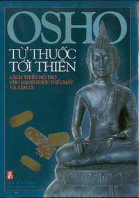 Từ thuốc tới thiền (Cách thiền hỗ trợ cho mạnh khoẻ thể chất và tâm lí) - Osho