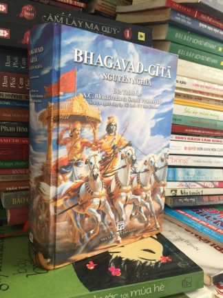 Bhagavad Gita Nguyên Nghĩa (Chí Tôn Ca) - A.C. Bhaktivedanta Swami Prabhupada