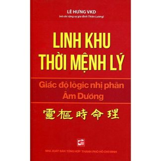 Linh Khu Thời Mệnh Lý (Tử Vi Nghiệm Lý Toàn Thư ) - Lê Hưng VKD