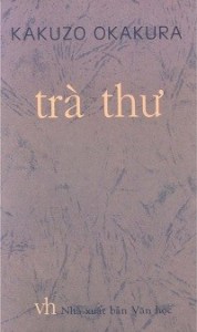 Trà Thư (Truy lại cội nguồn nền văn hóa trà) - Kakuzo Okakura