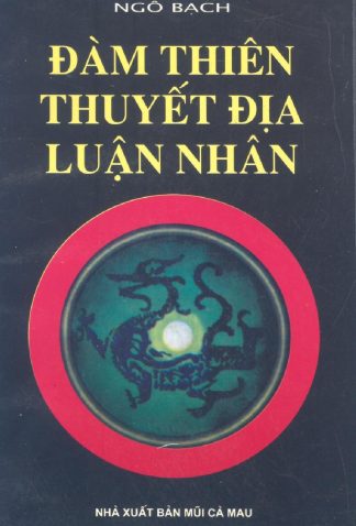 Đàm Thiên Thuyết Địa Luận Nhân – Ngô Bạch