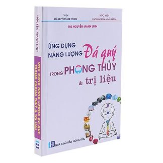 Ứng Dụng Năng Lượng Đá Quý Trong Phong Thủy Và Trị Liệu – Ths. Nguyễn Mạnh Linh