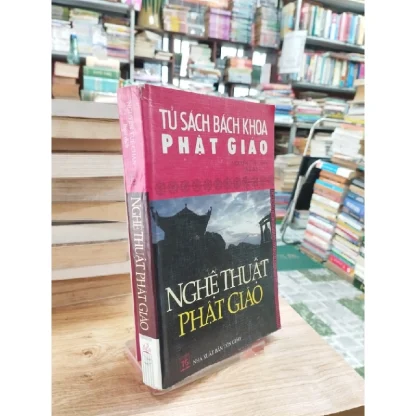 Tủ Sách Bách Khoa Phật Giáo Nghệ Thuật Phật Giáo - Nguyễn Tuệ Chân