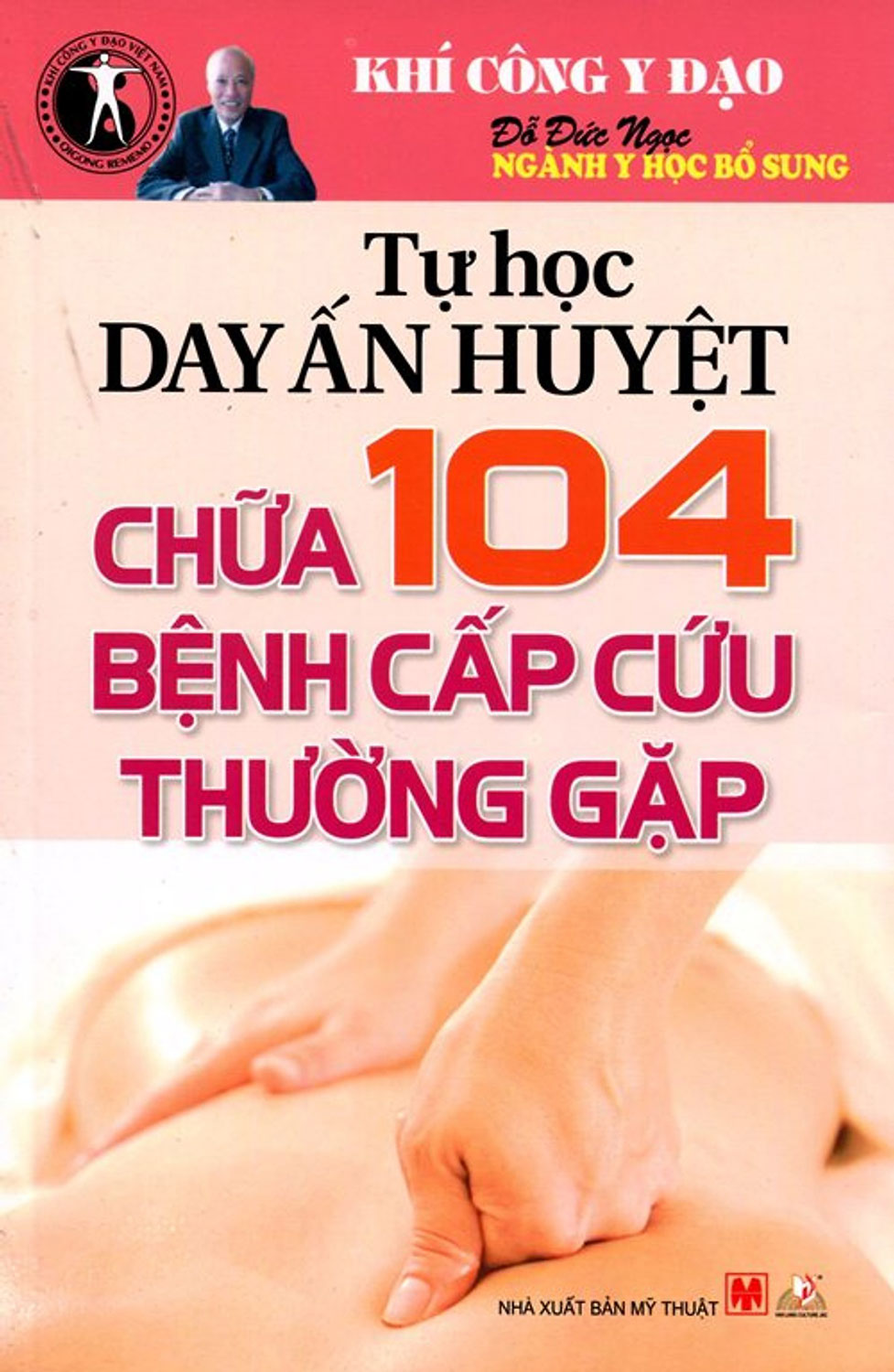 Khí Công Y Đạo Tự Học Day Ấn Huyệt Chữa 104 Bệnh Cấp Cứu Thường Gặp – Đỗ Đức Ngọc