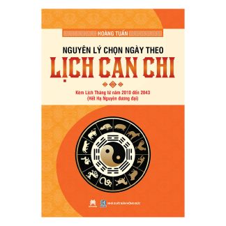 Nguyên Lý Chọn Ngày Theo Lịch Can Chi - Hoàng Tuấn