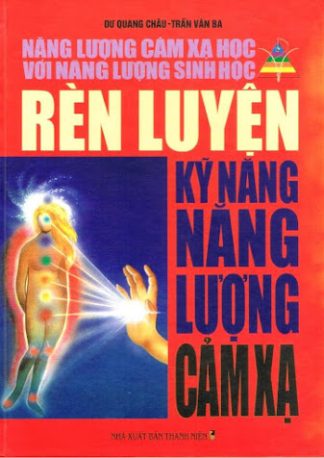 Rèn Luyện Kỹ Năng Năng Lượng Cảm Xạ - Dư Quang Châu