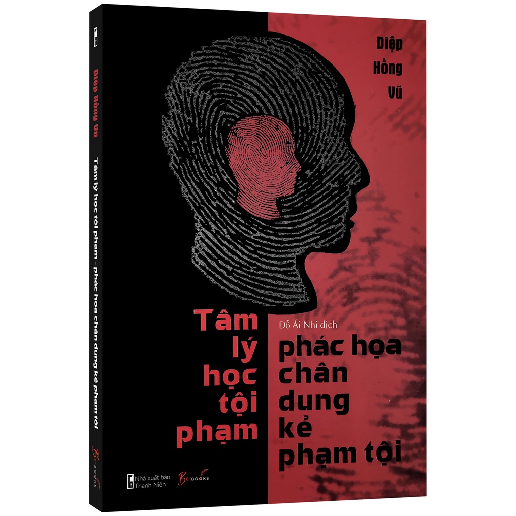 Tâm Lý Học Tội Phạm Phác Họa Chân Dung Kẻ Phạm Tội – Diệp Hồng Vũ