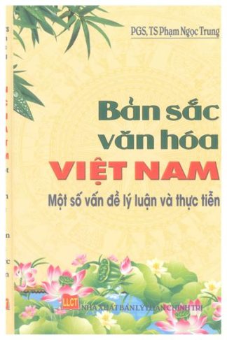 Bản Sắc Văn Hóa Việt Nam Lý Luận Và Thực Tiễn - Phạm Ngọc Trung