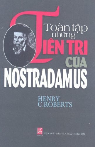 Toàn Tập Những Tiên Tri Của Nostradamus - Henry C. Roberts