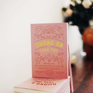 Dưỡng Da Toàn Thư (Hiểu Đúng Về Da và Các Phương Pháp Chăm Sóc Da Thịnh Hành) - Anjali Mahto