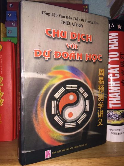 Chu Dịch với Dự Đoán Học - Thiệu Vĩ Hoa (Bìa Cứng)