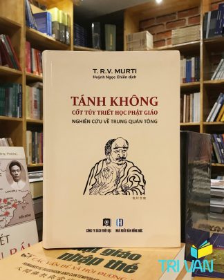 Tánh Không Cốt Tủy Triết Học Phật Giáo Nghiên cứu về Trung Quán tông - T. R. V. Murti