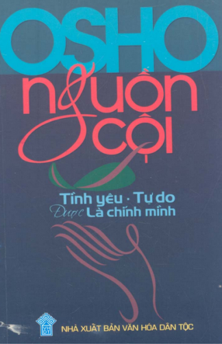 Nguồn Cội Tình Yêu Tự Do Được Là Chính Mình - Nansen Osho