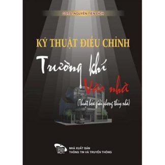 Kỹ Thuật Điều Chỉnh Trường Khí Vào Nhà - PGS. TS Nguyễn Tiến Đích