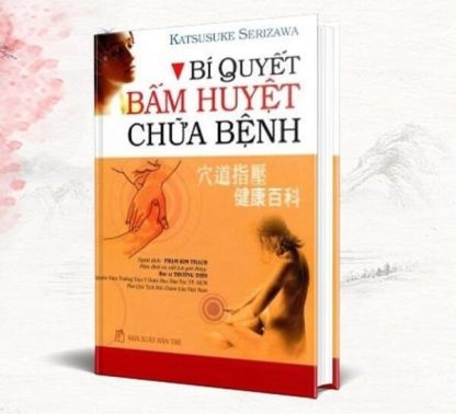 Bí Quyết Bấm Huyệt Chữa Bệnh - Katsusuke Serizawa