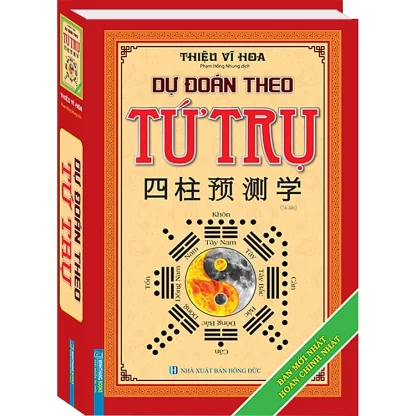 Dự Đoán Theo Tứ Trụ (Bản Mới Nhất Hoàn Chỉnh Nhất) - Thiệu Vĩ Hoa